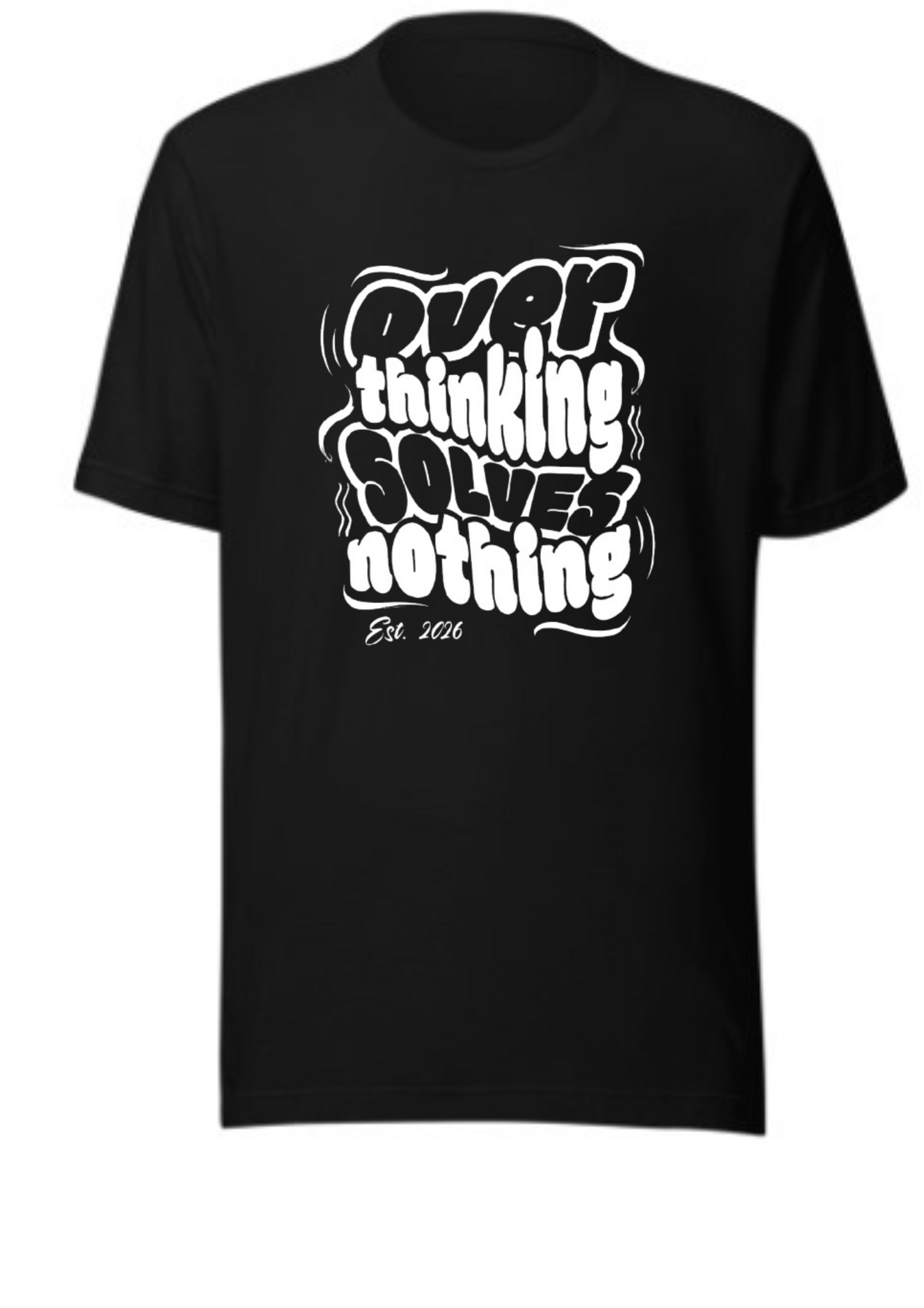 Overthinking Solves Nothing – Funny Relatable Tee